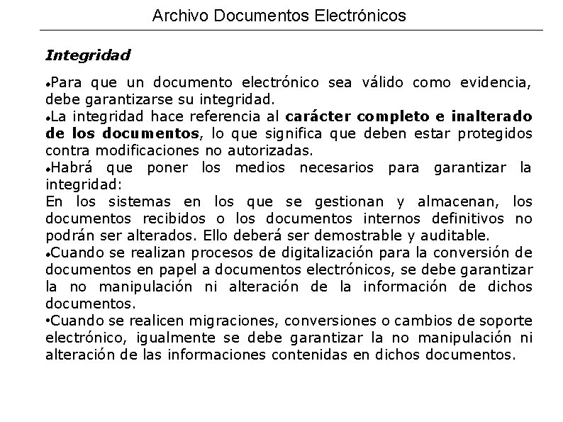Archivo Documentos Electrónicos Integridad Para que un documento electrónico sea válido como evidencia, debe