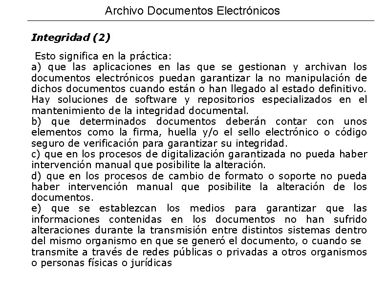 Archivo Documentos Electrónicos Integridad (2) Esto significa en la práctica: a) que las aplicaciones