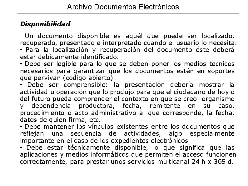Archivo Documentos Electrónicos Disponibilidad Un documento disponible es aquél que puede ser localizado, recuperado,