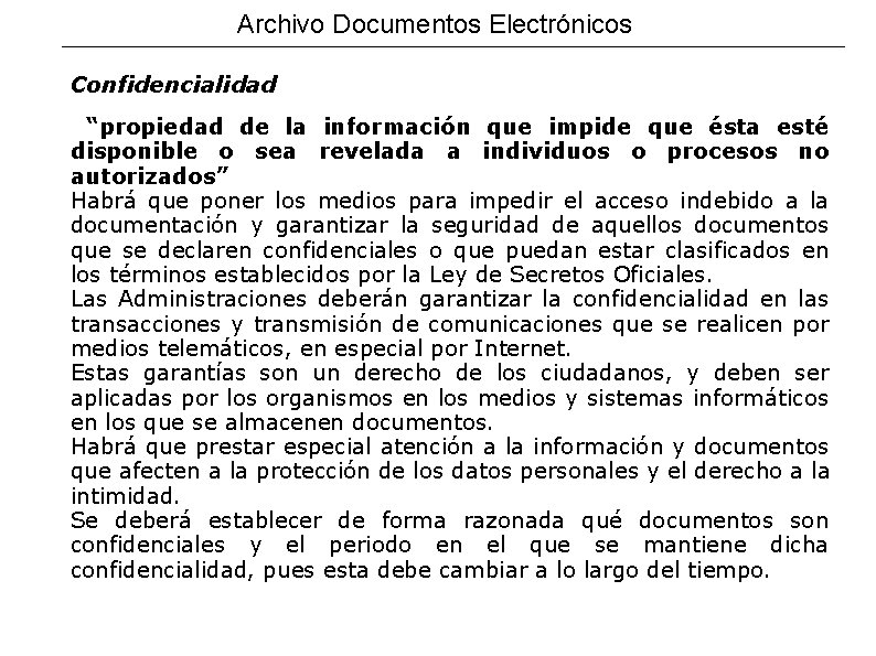 Archivo Documentos Electrónicos Confidencialidad “propiedad de la información que impide que ésta esté disponible