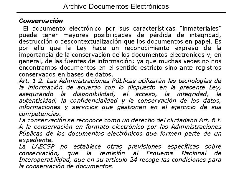 Archivo Documentos Electrónicos Conservación El documento electrónico por sus características “inmateriales” puede tener mayores