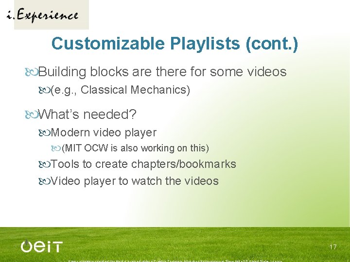 Customizable Playlists (cont. ) Building blocks are there for some videos (e. g. ,