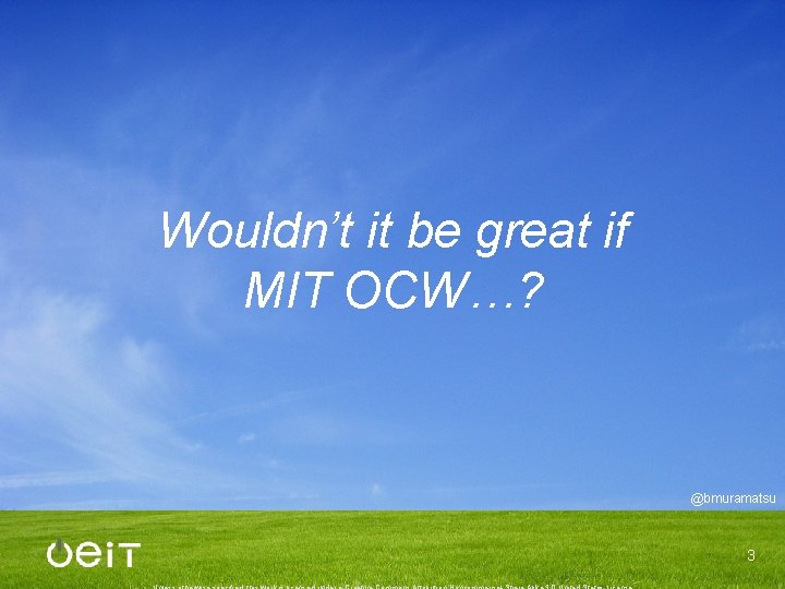 Wouldn’t it be great if MIT OCW…? @bmuramatsu 3 