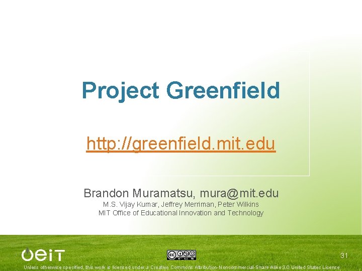 Project Greenfield http: //greenfield. mit. edu Brandon Muramatsu, mura@mit. edu M. S. Vijay Kumar,