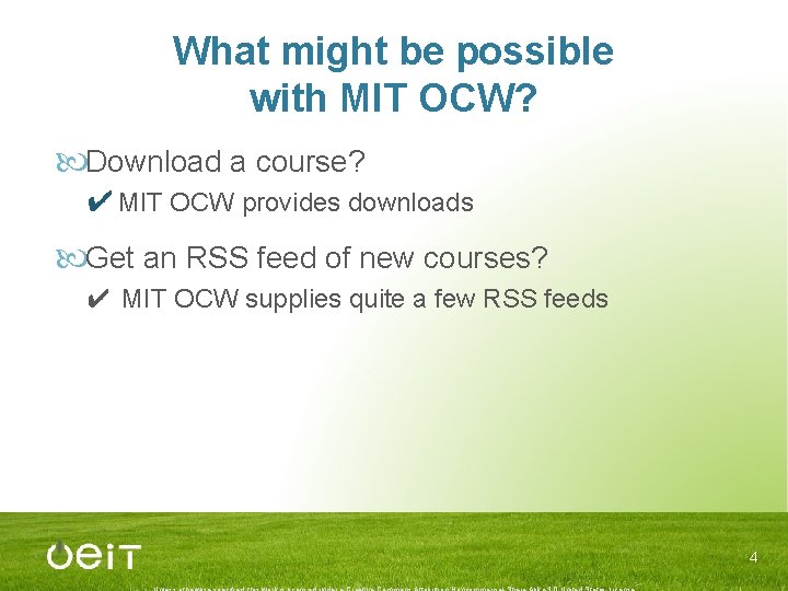 What might be possible with MIT OCW? Download a course? ✔ MIT OCW provides