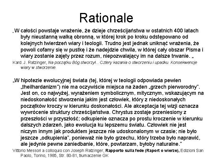 Rationale „W całości powstaje wrażenie, że dzieje chrześcijaństwa w ostatnich 400 latach były nieustanną