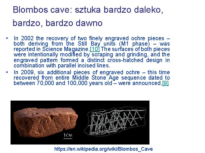 Blombos cave: sztuka bardzo daleko, bardzo dawno • In 2002 the recovery of two