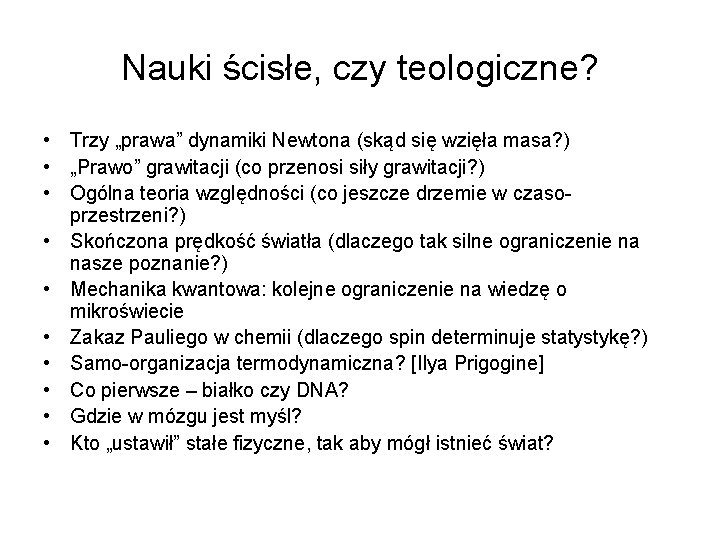Nauki ścisłe, czy teologiczne? • Trzy „prawa” dynamiki Newtona (skąd się wzięła masa? )