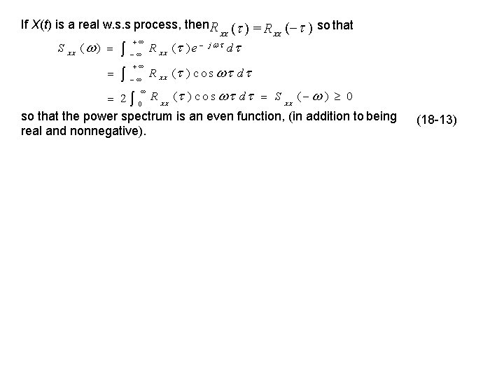 If X(t) is a real w. s. s process, then R ( ) =