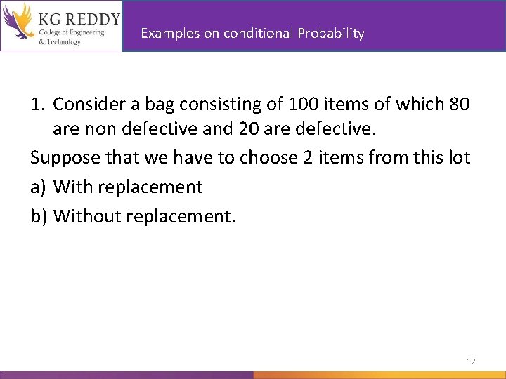 Examples on conditional Probability 1. Consider a bag consisting of 100 items of which