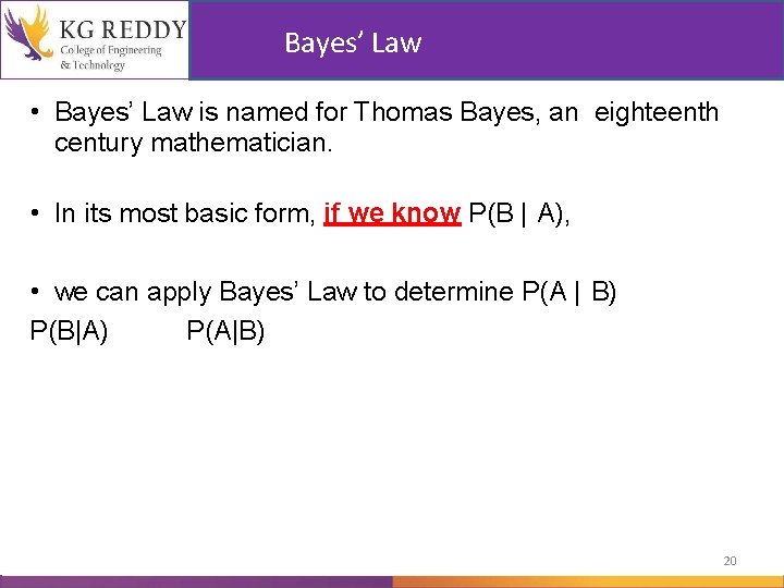 Bayes’ Law • Bayes’ Law is named for Thomas Bayes, an eighteenth century mathematician.