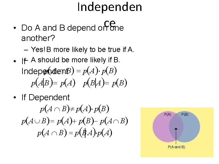  • Independen Do A and B depend once one another? – Yes! B
