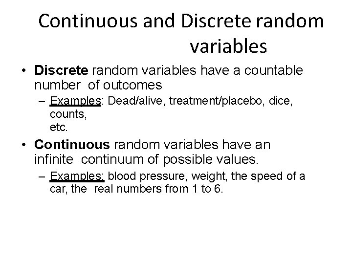 Continuous and Discrete random variables • Discrete random variables have a countable number of