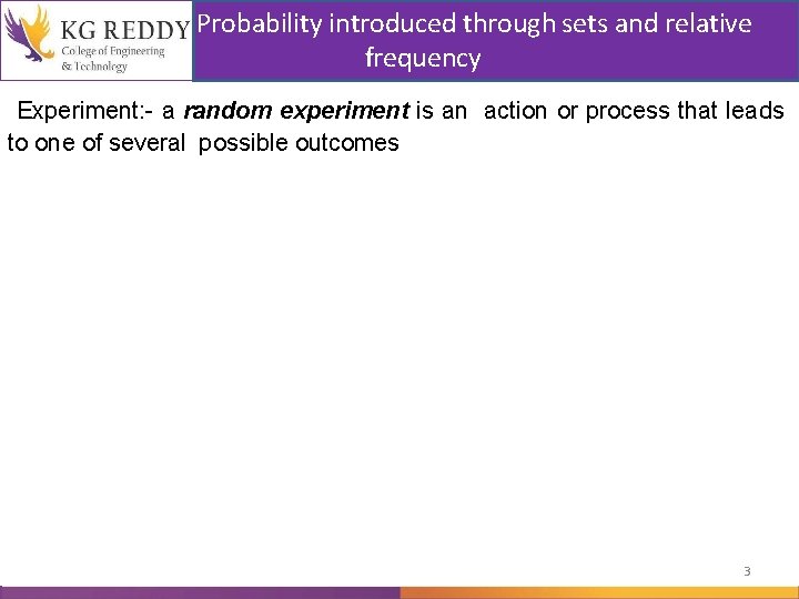  Probability introduced through sets and relative frequency Experiment: - a random experiment is
