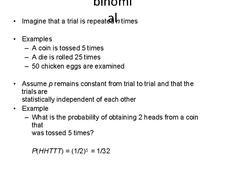  • binomi aln times Imagine that a trial is repeated • Examples –