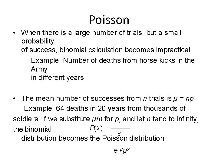 Poisson • When there is a large number of trials, but a small probability