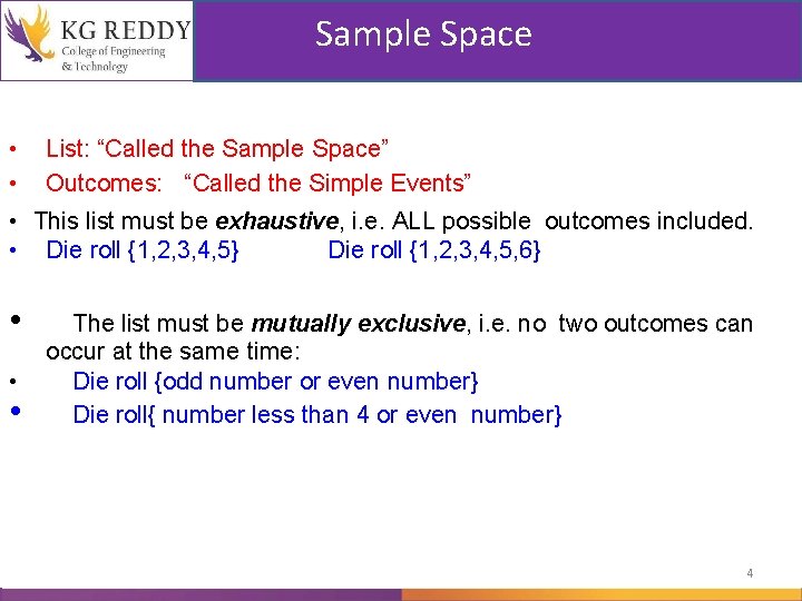  Sample Space • List: “Called the Sample Space” • Outcomes: “Called the Simple