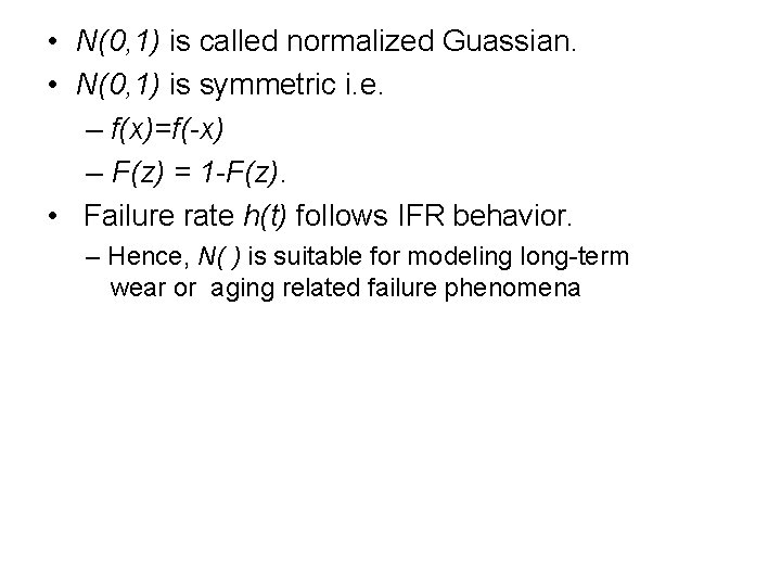  • N(0, 1) is called normalized Guassian. • N(0, 1) is symmetric i.