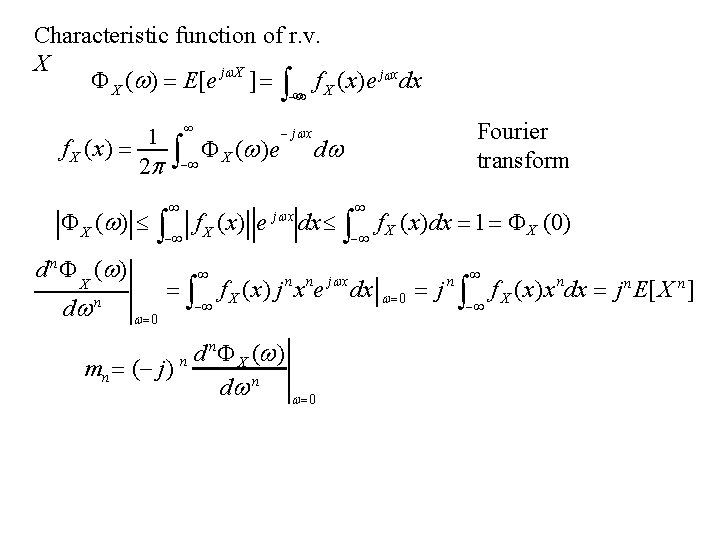 Characteristic function of r. v. X X ( ) E[e j X ] f