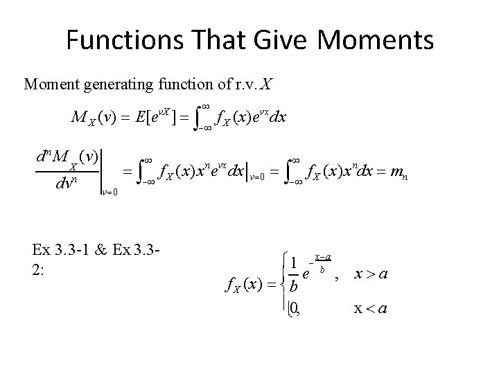 Functions That Give Moments Moment generating function of r. v. X M X (v)
