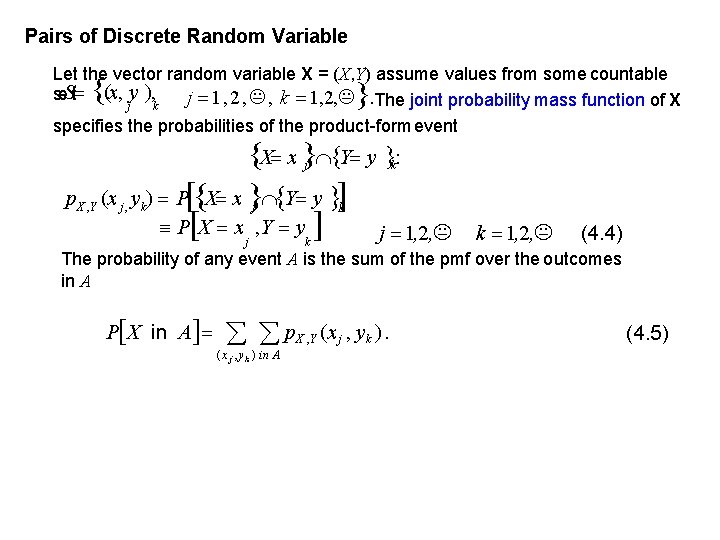 Pairs of Discrete Random Variable Let the vector random variable X = (X, Y)