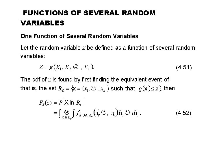 FUNCTIONS OF SEVERAL RANDOM VARIABLES One Function of Several Random Variables Let the random