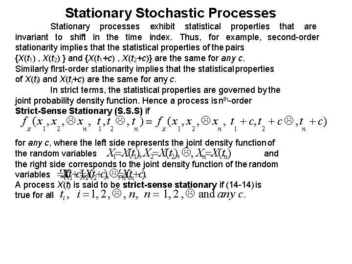 Stationary Stochastic Processes Stationary processes exhibit statistical properties that are invariant to shift in
