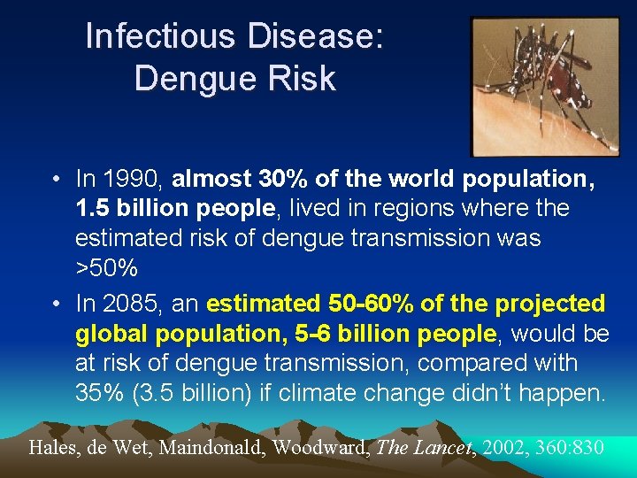 Infectious Disease: Dengue Risk • In 1990, almost 30% of the world population, 1.