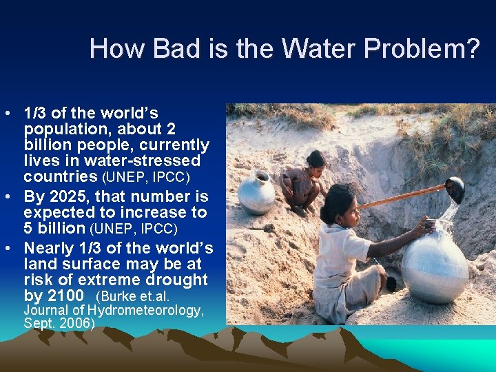 How Bad is the Water Problem? • 1/3 of the world’s population, about 2