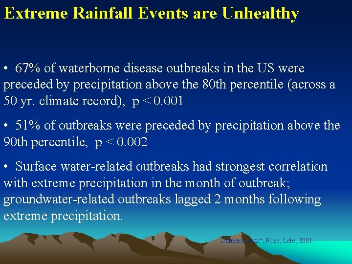 Extreme Rainfall Events are Unhealthy • 67% of waterborne disease outbreaks in the US