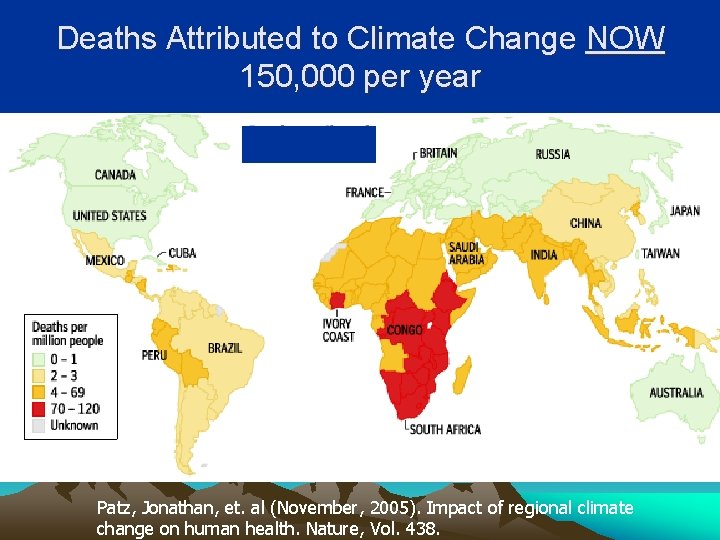 Deaths Attributed to Climate Change NOW 150, 000 per year xxx Patz, Jonathan, et.