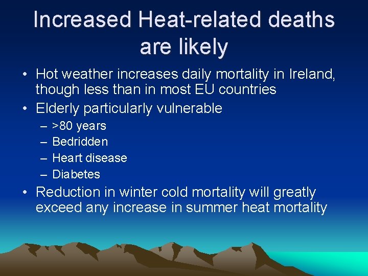 Increased Heat-related deaths are likely • Hot weather increases daily mortality in Ireland, though