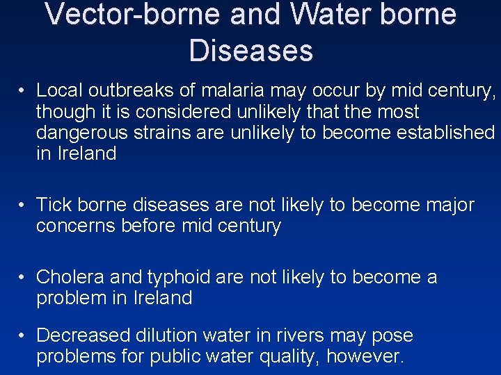 Vector-borne and Water borne Diseases • Local outbreaks of malaria may occur by mid