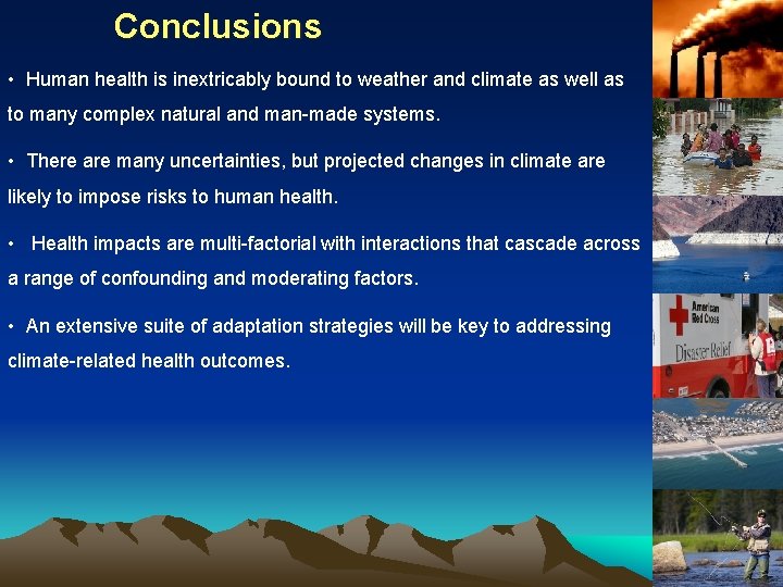 Conclusions • Human health is inextricably bound to weather and climate as well as