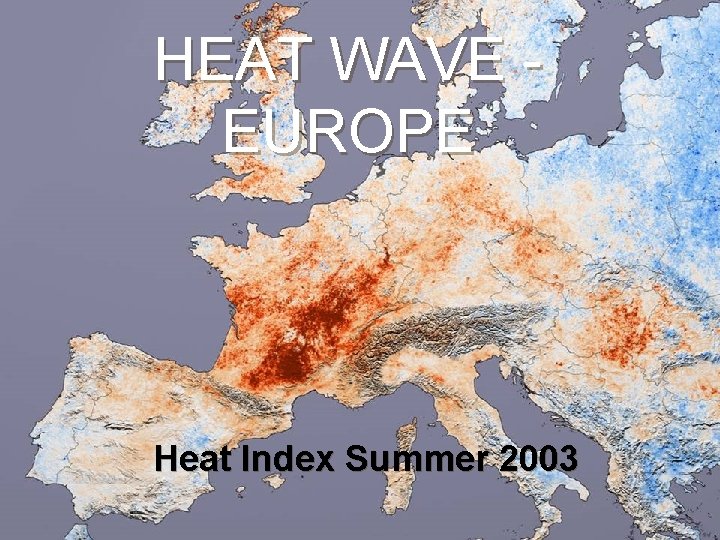 HEAT WAVE EUROPE Heat Index Summer 2003 