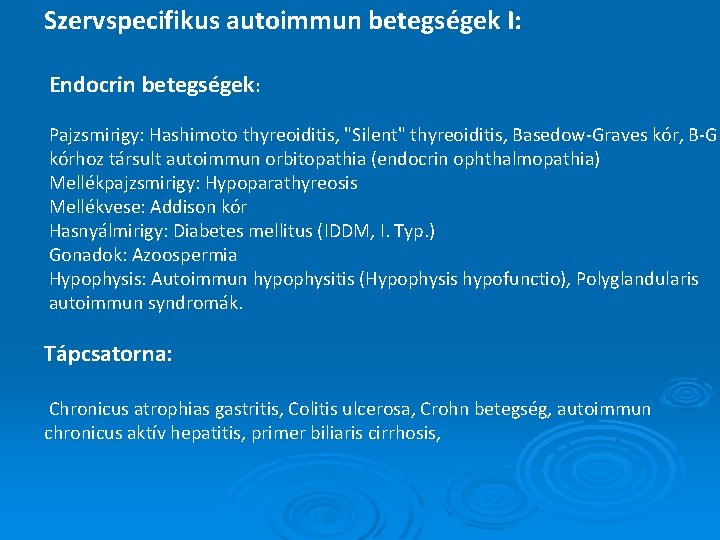 Szervspecifikus autoimmun betegségek I: Endocrin betegségek: Pajzsmirigy: Hashimoto thyreoiditis, "Silent" thyreoiditis, Basedow-Graves kór, B-G