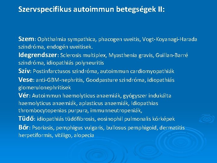 Szervspecifikus autoimmun betegségek II: Szem: Ophthalmia sympathica, phacogen uveitis, Vogt-Koyanagi-Harada szindróma, endogén uveitisek. Idegrendszer: