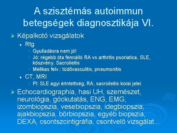 A szisztémás autoimmun betegségek diagnosztikája VI. Ø Képalkotó vizsgálatok l Rtg • Gyulladásra nem