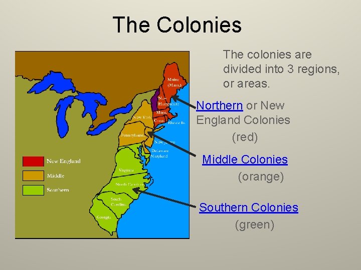 The Colonies The colonies are divided into 3 regions, or areas. Northern or New
