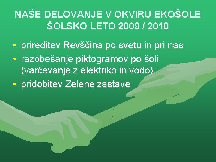 NAŠE DELOVANJE V OKVIRU EKOŠOLE ŠOLSKO LETO 2009 / 2010 • prireditev Revščina po