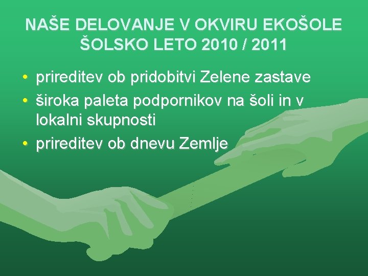 NAŠE DELOVANJE V OKVIRU EKOŠOLE ŠOLSKO LETO 2010 / 2011 • prireditev ob pridobitvi
