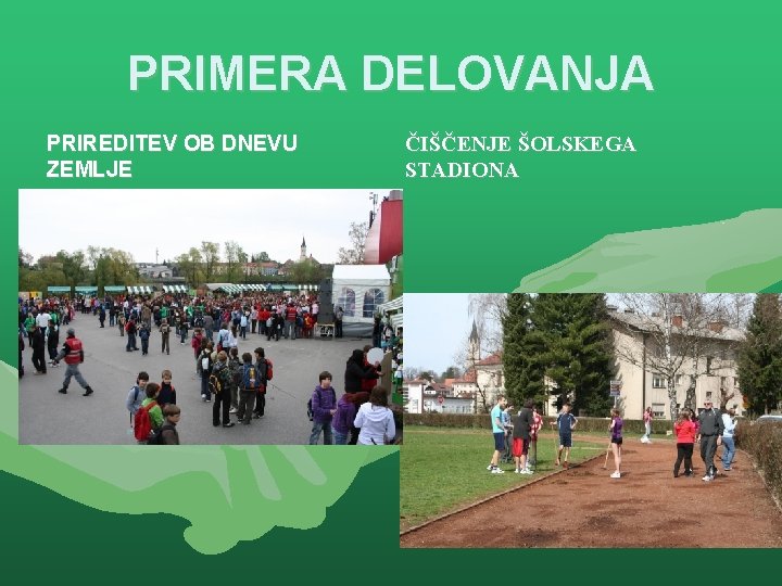 PRIMERA DELOVANJA PRIREDITEV OB DNEVU ZEMLJE ČIŠČENJE ŠOLSKEGA STADIONA 