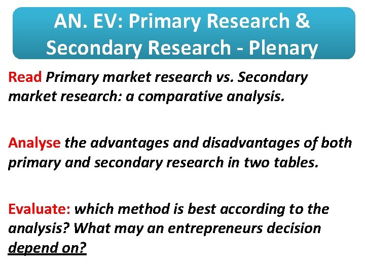 AN. EV: Primary Research & Secondary Research - Plenary Read Primary market research vs.