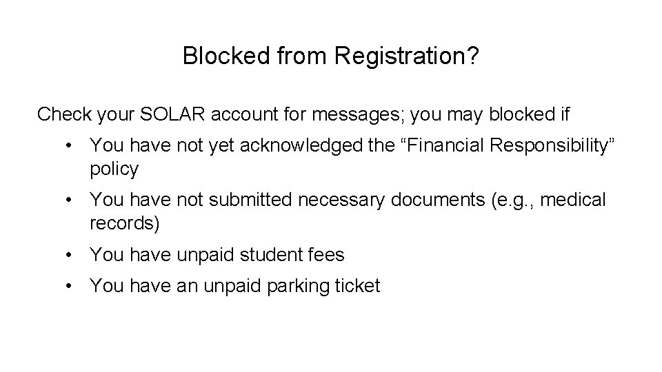 Blocked from Registration? Check your SOLAR account for messages; you may blocked if •