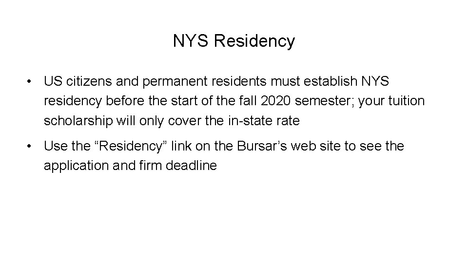 NYS Residency • US citizens and permanent residents must establish NYS residency before the