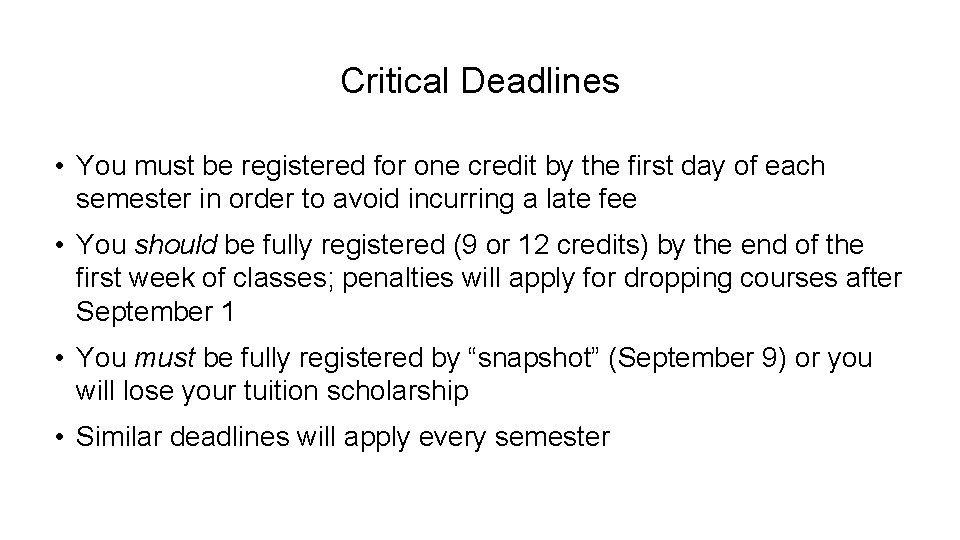 Critical Deadlines • You must be registered for one credit by the first day