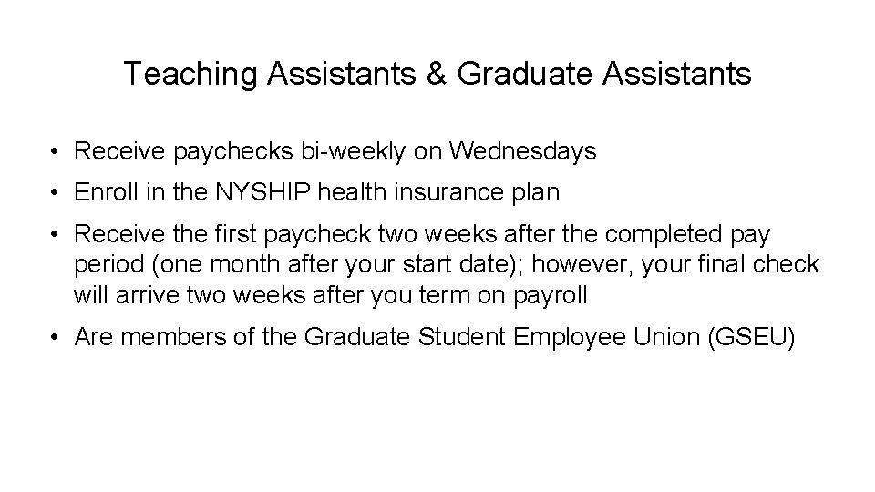 Teaching Assistants & Graduate Assistants • Receive paychecks bi-weekly on Wednesdays • Enroll in