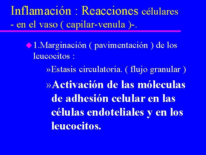 Inflamación : Reacciones célulares - en el vaso ( capilar-venula )-. u 1. Marginación