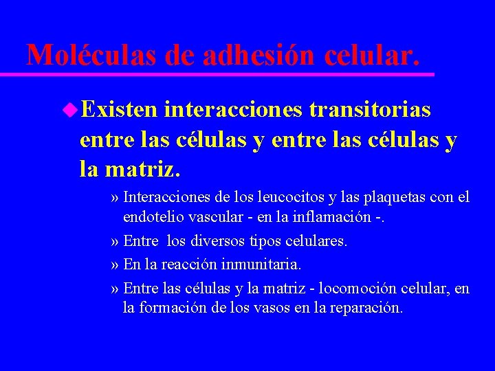 Moléculas de adhesión celular. u. Existen interacciones transitorias entre las células y la matriz.