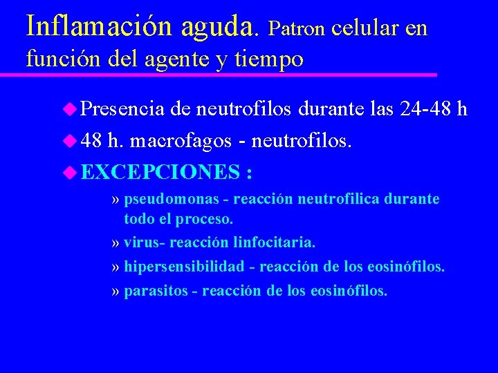 Inflamación aguda. Patron celular en función del agente y tiempo u Presencia de neutrofilos